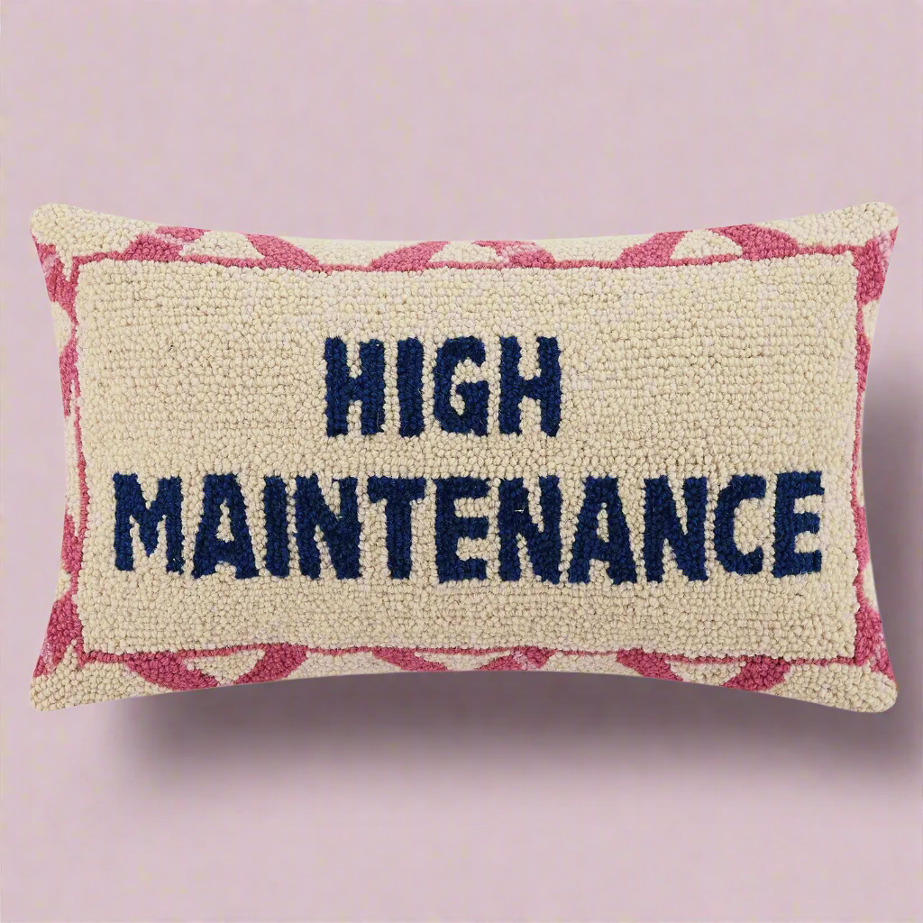 High Maintenance Cushion PRE ORDER
