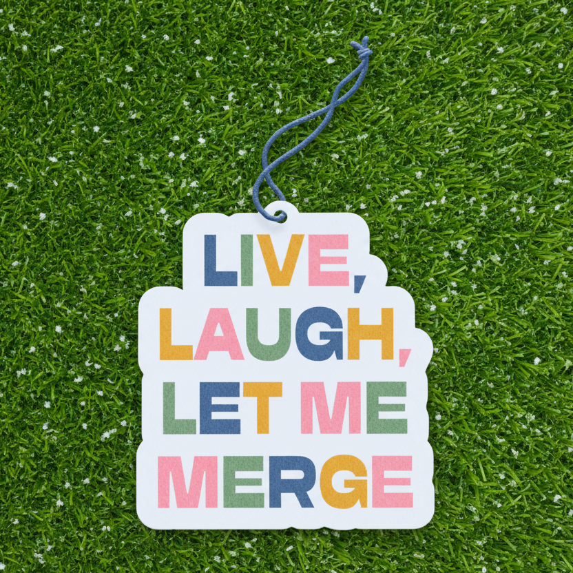 Live Laugh Let Me Merge Air Freshener