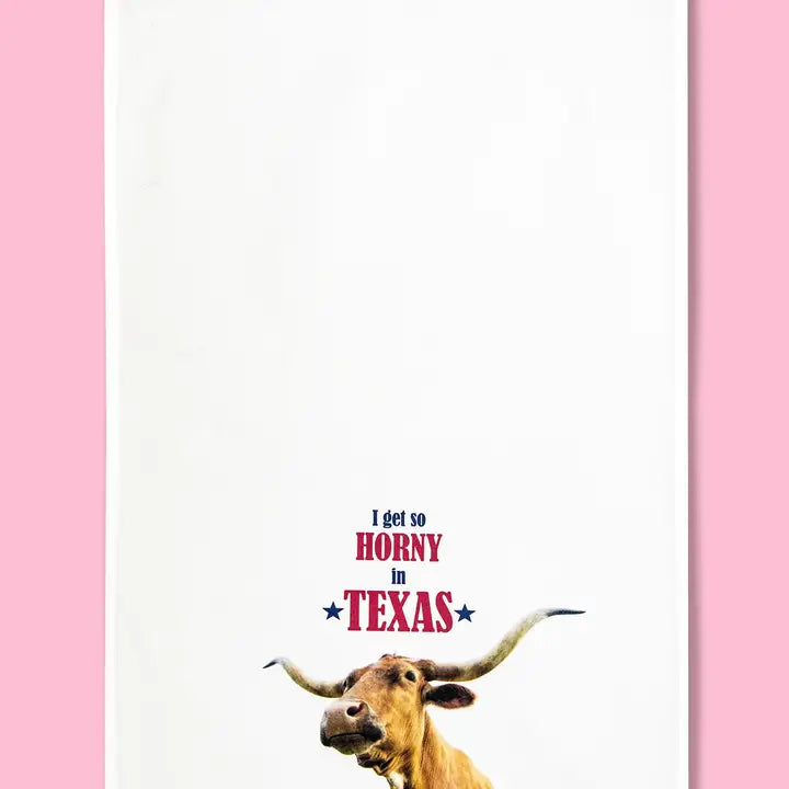 I Get So Horny in Texas Dishtowel Dish Towel PRE ORDER