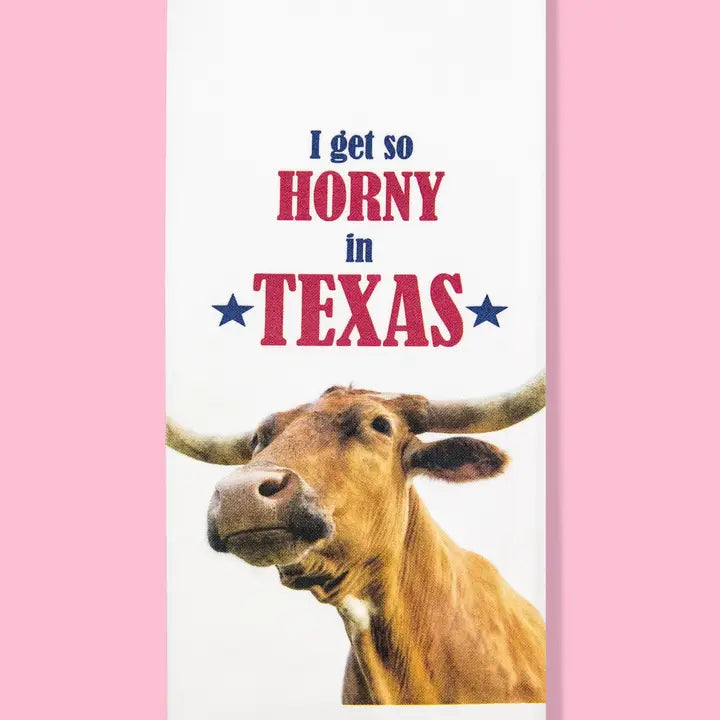 I Get So Horny in Texas Dishtowel Dish Towel PRE ORDER