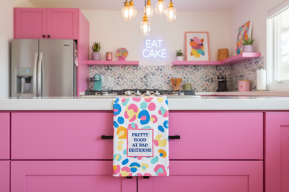 Pretty Good At Bad Decisions Dish Towel