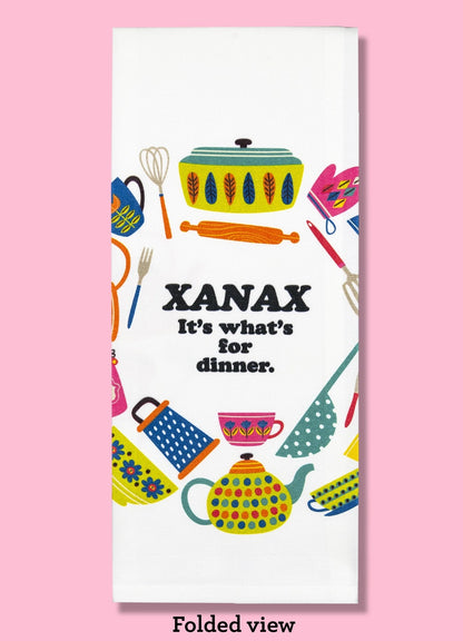 Xanax Is For Dinner Dish Towel PRE ORDER