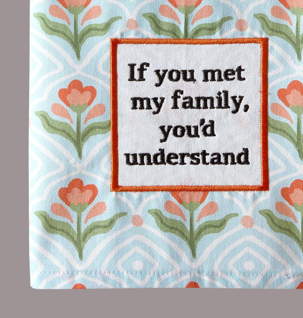 If You Met My Family Dish Towel PRE ORDER