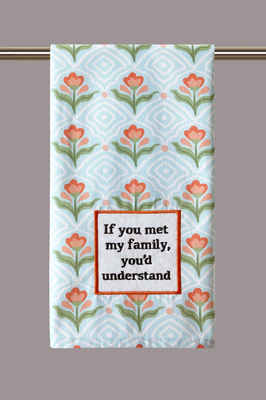 If You Met My Family Dish Towel PRE ORDER