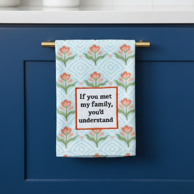 If You Met My Family Dish Towel