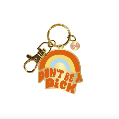 Don't Be A Dick Keychain PRE ORDER