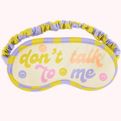 Don't Talk To Me Eye Mask PRE ORDER