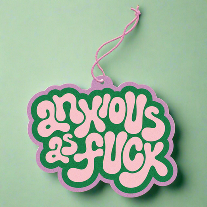 Anxious As Fuck Air Freshener