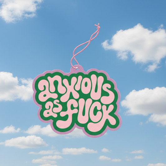 Anxious As Fuck Air Freshener