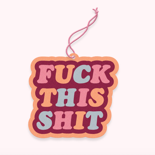 Fuck This Shit Air Freshener
