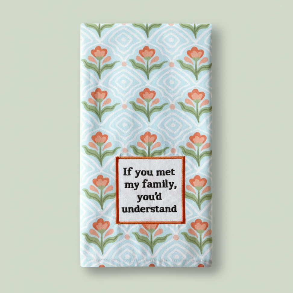 If You Met My Family Dish Towel PRE ORDER