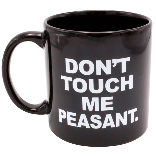 Don't Touch Me Peasant Black Giant Mug PRE ORDER