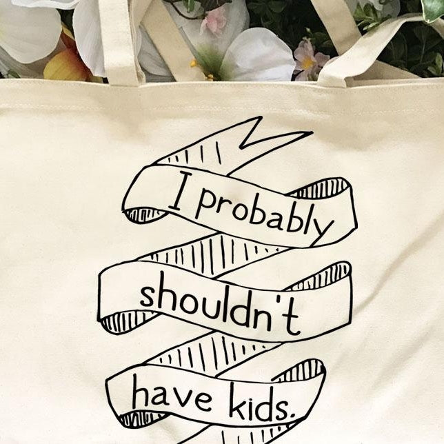 Shouldn't Have Kids Tote Bag